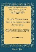 S. 1581, Technology Transfer Improvements Act of 1991