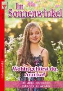 Im Sonnenwinkel Nr. 17: Wohin gehörst du, Annika / Der kleine Lebensretter / Liebe heilt alle Wunden