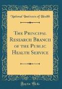 The Principal Research Branch of the Public Health Service (Classic Reprint)