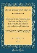 Grammaire des Grammaires, ou Analyse Raisonnée des Meilleurs Traités sur la Langue Française, Vol. 1