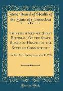 Thirtieth Report (First Biennial) Of the State Board of Health of the State of Connecticut