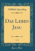 Das Leben Jesu, Vol. 1 (Classic Reprint)