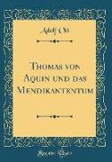 Thomas von Aquin und das Mendikantentum (Classic Reprint)