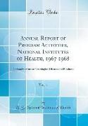Annual Report of Program Activities, National Institutes of Health, 1967 1968, Vol. 1