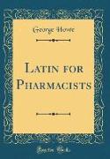 Latin for Pharmacists (Classic Reprint)