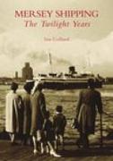 Mersey Shipping: The Twilight Years