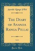 The Diary of Ananda Ranga Pillai, Vol. 6 (Classic Reprint)