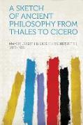 A Sketch of Ancient Philosophy from Thales to Cicero