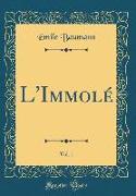 L'Immolé, Vol. 1 (Classic Reprint)