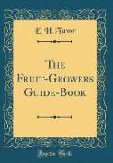 The Fruit-Growers Guide-Book (Classic Reprint)