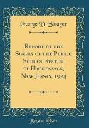 Report of the Survey of the Public School System of Hackensack, New Jersey, 1924 (Classic Reprint)