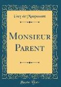 Monsieur Parent (Classic Reprint)