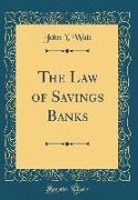 The Law of Savings Banks (Classic Reprint)