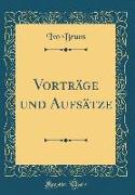 Vorträge und Aufsätze (Classic Reprint)