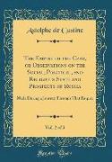 The Empire of the Czar, or Observations on the Social, Political, and Religious State and Prospects of Russia, Vol. 2 of 3