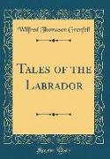 Tales of the Labrador (Classic Reprint)