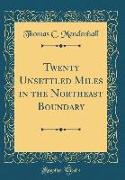 Twenty Unsettled Miles in the Northeast Boundary (Classic Reprint)