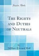 The Rights and Duties of Neutrals (Classic Reprint)
