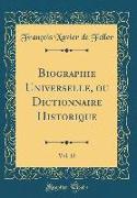Biographie Universelle, ou Dictionnaire Historique, Vol. 12 (Classic Reprint)