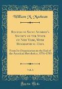 Roster of Saint Andrew's Society of the State of New York, With Biographical Data, Vol. 1