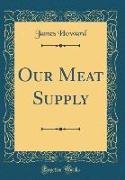 Our Meat Supply (Classic Reprint)