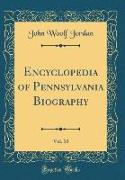 Encyclopedia of Pennsylvania Biography, Vol. 10 (Classic Reprint)