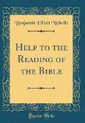 Help to the Reading of the Bible (Classic Reprint)