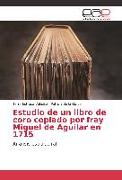 Estudio de un libro de coro copiado por fray Miguel de Aguilar en 1715