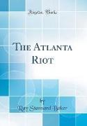 The Atlanta Riot (Classic Reprint)