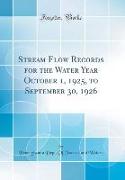 Stream Flow Records for the Water Year October 1, 1925, to September 30, 1926 (Classic Reprint)