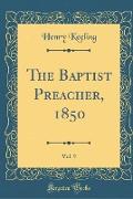 The Baptist Preacher, 1850, Vol. 9 (Classic Reprint)