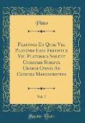 Platonis Et Quae Vel Platonis Esse Feruntur Vel Platonica Solent Comitari Scripta Graece Omnia Ad Codices Manuscriptos, Vol. 7 (Classic Reprint)