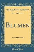 Blumen (Classic Reprint)