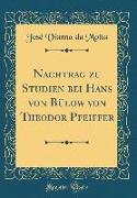 Nachtrag zu Studien bei Hans von Bülow von Theodor Pfeiffer (Classic Reprint)