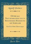 Göthe ALS Naturforscher Und in Besonderer Beziehung Auf Schiller: Eine Rede Nebst Erläuterungen (Classic Reprint)