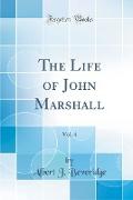 The Life of John Marshall, Vol. 4 (Classic Reprint)