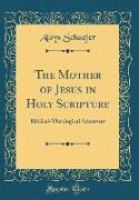 The Mother of Jesus in Holy Scripture