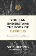 You Can Understand(r) the Book of Genesis: Experience Its Meaning and Message