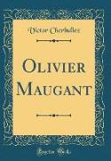 Olivier Maugant (Classic Reprint)