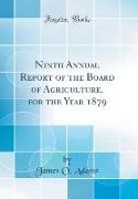 Ninth Annual Report of the Board of Agriculture, for the Year 1879 (Classic Reprint)