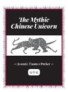 The Mythic Chinese Unicorn: 2nd Edition