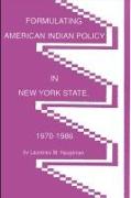 Formulating American Indian Policy in New York State, 1970-1986