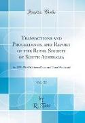 Transactions and Proceedings, and Report of the Royal Society of South Australia, Vol. 22