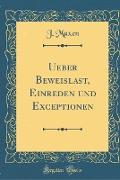 Ueber Beweislast, Einreden und Exceptionen (Classic Reprint)