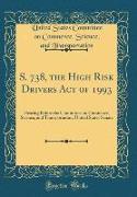 S. 738, the High Risk Drivers Act of 1993