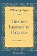Graded Lessons in Hygiene (Classic Reprint)