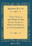 Third Year of the Work of the Public Schools With the Bureau of Naturalization (Classic Reprint)
