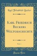 Karl Friedrich Beckers Weltgeschichte, Vol. 1 (Classic Reprint)