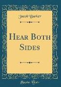 Hear Both Sides (Classic Reprint)