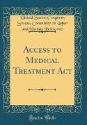 Access to Medical Treatment Act (Classic Reprint)
